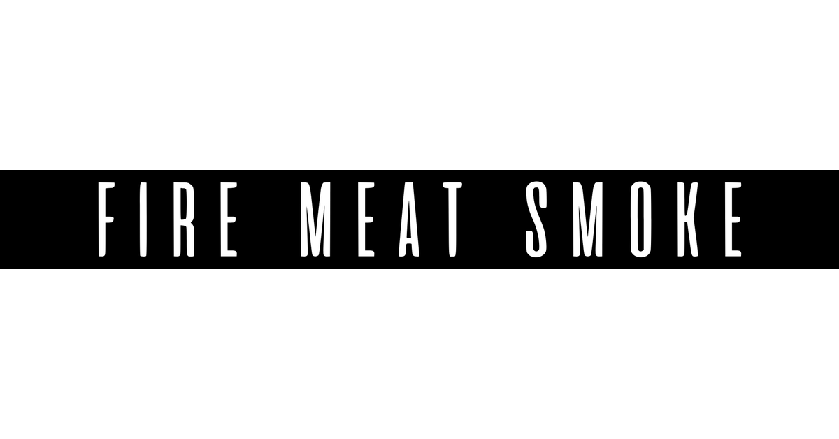 Fire Meat Smoke